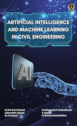 Discover the Future of Construction: A Comprehensive Review of ‘Artificial Intelligence and Machine Learning in Civil Engineering’ [Print Replica]