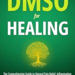 Discover the Secrets to Natural Healing: A Comprehensive Review of ‘DMSO for Healing: The Comprehensive Guide to Natural Pain Relief, Inflammation Management, and Empowered Wellness’ Discover the Secrets to Natural Healing: A Comprehensive Review of ‘DMSO for Healing: The Comprehensive Guide to Natural Pain Relief, Inflammation Management, and Empowered Wellness’