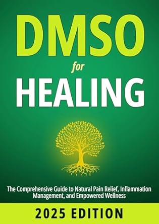 Discover the Secrets to Natural Healing: A Comprehensive Review of ‘DMSO for Healing: The Comprehensive Guide to Natural Pain Relief, Inflammation Management, and Empowered Wellness’