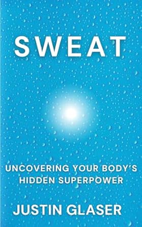 Discover the Secrets of Wellness in Our In-Depth Review of ‘Sweat: Uncovering Your Body’s Hidden Superpower’