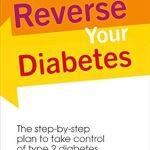 Must-Read Guide: Reverse Your Diabetes: The Step-by-Step Plan to Take Control of Type 2 Diabetes