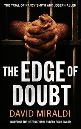 Unraveling the Truth: A Compelling Review of The Edge of Doubt: The Trial of Nancy Smith and Joseph Allen (The Edge Of: Crime, Innocence, and Justice)