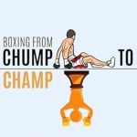 Transform Your Life with This Must-Read: Boxing From Chump to Champ: A Beginner’s Guide to Boxing Training – Learn Self-Defense, Get Fit and Boost Your Confidence!
