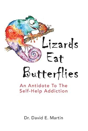 Discover the Transformative Insights in This Compelling Review of ‘Lizards Eat Butterflies: An Antidote to the Self-Help Addiction’