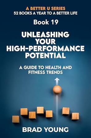 Discover the Secrets to Peak Performance: A Review of UNLEASHING YOUR HIGH-PERFORMANCE POTENTIAL: THE ULTIMATE GUIDE TO HEALTH AND FITNESS TRENDS