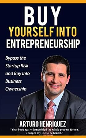 Unlock Your Path to Success: A Comprehensive Review of ‘Buy Yourself Into Entrepreneurship: Bypass the Startup Risk and Buy Into Business Ownership’