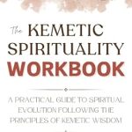Unlock Your Inner Wisdom: A Review of The Kemetic Spirituality Workbook for Women: A Practical Guide to Spiritual Evolution Following the Principles of Kemetic Wisdom (The Kemetic Spirituality Series 2)