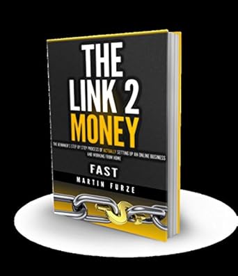 Unlock Your Financial Freedom: A Comprehensive Review of ‘The Link 2 Money: The Beginner’s Step by Step Process of ACTUALLY Setting Up an Online Business and Working from Home….FAST!’