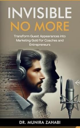 Unlock Your Marketing Potential: A Review of ‘Invisible No More: Transform Guest Appearances into Marketing Gold for Coaches and Entrepreneurs’