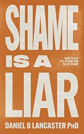 Transform Your Life with This Powerful Review: Shame is a Liar: Say Yes to God and No to Shame (Christian Self Help Guides)