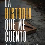 Transform Your Perspective: A Review of LA HISTORIA QUE ME CUENTO: Descubriendo la verdadera narrativa de mi vida (Spanish Edition)
