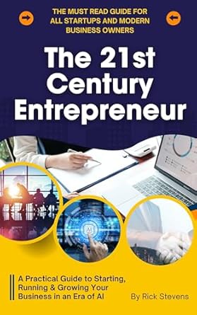 Unlock Your Business Potential: A Comprehensive Review of The 21st Century Entrepreneur: A Practical Guide to Starting, Running & Growing Your Business in an Era of AI