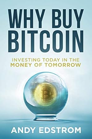 Unlocking Financial Freedom: A Comprehensive Review of ‘Why Buy Bitcoin: Investing Today in the Money of Tomorrow’