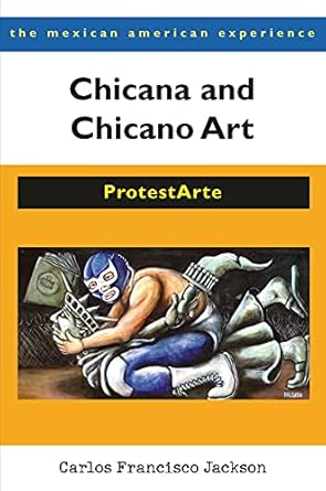 Discover the Power of Expression in ‘Chicana and Chicano Art: ProtestArte (The Mexican American Experience)’ – A Must-Read Review!
