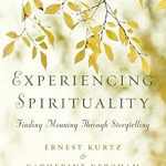 Transform Your Perspective with This Insightful Review: Experiencing Spirituality: Finding Meaning Through Storytelling
