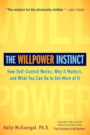 Unlock Your Potential: A Compelling Review of The Willpower Instinct: How Self-Control Works, Why It Matters, and What You Can Do to Get More of It