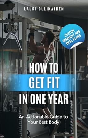 Transform Your Health Journey: A Comprehensive Review of ‘How To Get Fit In One Year: Build Muscle, Lose Fat & Become Healthier’