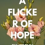 Discover the Inspiring Journey in ‘A Flicker of Hope’: A Heartfelt Review of Resilience and Redemption