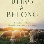 Uncover the Truth: A Powerful Review of Dying to Belong: Breaking Free from Churches that Control and Abuse