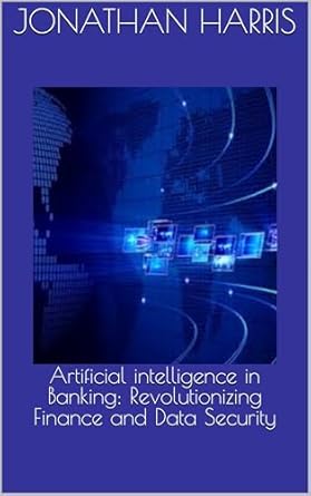 Discover How ‘Artificial Intelligence in Banking: Revolutionizing Finance and Data Security’ Transforms the Future of Finance!