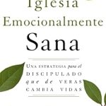 Transform Your Spiritual Journey: Una iglesia emocionalmente sana: Una estrategia para el discipulado que de veras cambia vidas (Emotionally Healthy Spirituality) – A Must-Read Review! Transform Your Spiritual Journey: Una iglesia emocionalmente sana: Una estrategia para el discipulado que de veras cambia vidas (Emotionally Healthy Spirituality) – A Must-Read Review!
