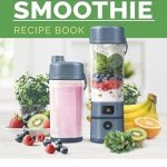 Unlock Your Health: A Comprehensive Review of the Portable Blender Smoothie Recipe Book: Healthy Smoothie, Juices & High Protein Blends for Personal Blenders…On The Go