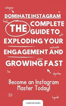 Unlock Your Instagram Potential: A Must-Read Review of ‘Dominate Instagram: The Complete Guide to Exploding Your Engagement and Growing Fast!’ – Become an Instagram Master Today!
