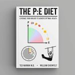 Unlock Your Health Potential: A Comprehensive Review of The PE Diet: Leverage Your Biology to Achieve Optimal Health