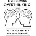 Transform Your Mindset: A Compelling Review of ‘Strategies for Overcoming Overthinking: Master Your Mind with Practical Techniques’ to Enhance Your Mental Clarity