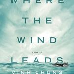 An Unforgettable Journey of Hope: A Review of *Where the Wind Leads: A Refugee Family’s Miraculous Story of Loss, Rescue, and Redemption* An Unforgettable Journey of Hope: A Review of *Where the Wind Leads: A Refugee Family’s Miraculous Story of Loss, Rescue, and Redemption*