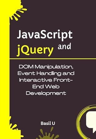 Unlock the Secrets of Web Development: A Comprehensive Review of ‘JavaScript and jQuery: DOM Manipulation, Event Handling and Interactive Front-End Web Development’