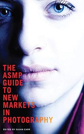 Discover New Opportunities: A Comprehensive Review of The ASMP Guide to New Markets in Photography