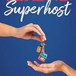 Unveiling Secrets to Success: A Comprehensive Review of ‘The Wealthy Airbnb Superhost: How to Escape the 9-to-5 Grind and Create Long-Term Wealth Using Airbnbs’