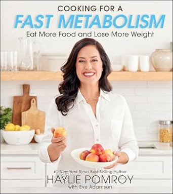 Discover the Secrets to Weight Loss: A Comprehensive Review of ‘Cooking For A Fast Metabolism: Eat More Food and Lose More Weight’