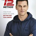 Unlock Your Potential: A Comprehensive Review of The TB12 Method: How to Achieve a Lifetime of Sustained Peak Performance