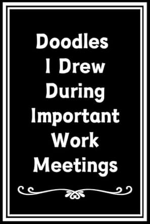 Discover Hilarious Office Humor: White Elephant Gifts for Adults: Doodles I Drew During Important Work Meetings – Funny Gag Idea for Coworkers Men and Women