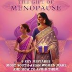 Discover Life-Changing Insights in ‘The Gift of Menopause: 6 Key Mistakes Most South Asian Women Make and How to Avoid Them’ – A Must-Read Review!