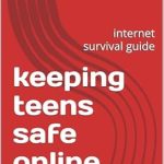 Essential Insights: A Comprehensive Review of ‘Keeping Teens Safe Online: Internet Survival Guide’ Essential Insights: A Comprehensive Review of ‘Keeping Teens Safe Online: Internet Survival Guide’