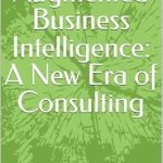 Unlock the Future of Data Insights: A Deep Dive into ‘AI-Augmented Business Intelligence: A New Era of Consulting’ from Amazon Unlock the Future of Data Insights: A Deep Dive into ‘AI-Augmented Business Intelligence: A New Era of Consulting’ from Amazon
