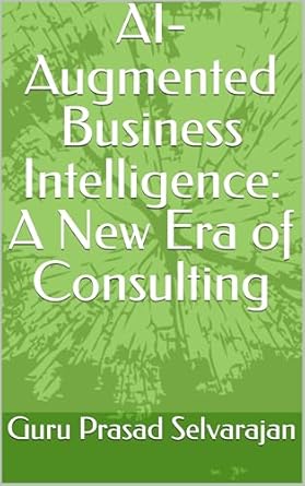 Unlock the Future of Data Insights: A Deep Dive into ‘AI-Augmented Business Intelligence: A New Era of Consulting’ from Amazon