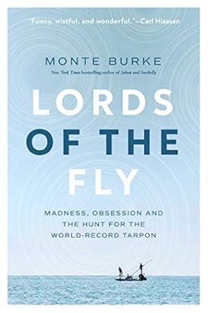 An Unforgettable Journey into Angler’s Obsession: Lords of the Fly: Madness, Obsession, and the Hunt for the World-Record Tarpon