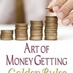 Discover Timeless Financial Secrets in My Review of ‘The Art of Money Getting: Golden Rules – Financial Wisdom from Phineas Taylor Barnum’