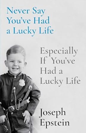 Discover the Profound Insights in ‘Never Say You’ve Had a Lucky Life: Especially If You’ve Had a Lucky Life’ – A Must-Read Review!