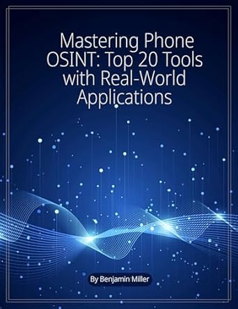 Unlocking Secrets: A Comprehensive Review of ‘Mastering Phone OSINT: Top 20 Tools with Real-World Applications’
