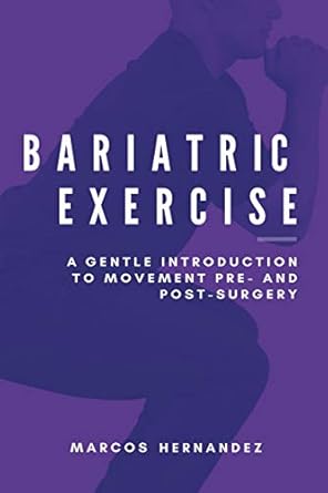 Transform Your Journey: A Comprehensive Review of Bariatric Exercise: A Gentle Introduction To Movement Pre- And Post-Surgery