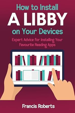 Unlock Your Digital Library: A Comprehensive Review of ‘How to Install a Libby on Your Devices: Expert Advice for Installing Your Favourite Reading Apps from Amazon’