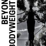 Unlock Your Strength: A Comprehensive Review of Beyond Bodyweight: Assessments and Program Design for Calisthenics Strength