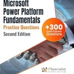 Essential Guide for Aspiring Power Platform Experts: PL-900: Microsoft Power Platform Fundamentals +300 Exam Practice Questions with Detailed Explanations and Reference Links: Second Edition – 2024 Essential Guide for Aspiring Power Platform Experts: PL-900: Microsoft Power Platform Fundamentals +300 Exam Practice Questions with Detailed Explanations and Reference Links: Second Edition – 2024