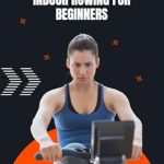 Unlock Your Fitness Potential: A Comprehensive Review of ‘Indoor Rowing for Beginners: The Complete Guide to Transforming Your Health and Fitness’