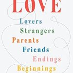 Discover the Depths of Connection: A Must-Read Review of Conversations on Love: Lovers, Strangers, Parents, Friends, Endings, Beginnings
